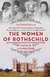 book The Women of Rothschild - The Untold Story of the World's Most Famous Dynasty