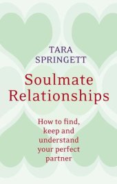 book Soulmate Relationships: How to find, keep and understand your perfect partner