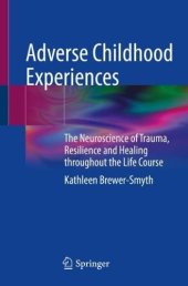 book Adverse Childhood Experiences: The Neuroscience of Trauma, Resilience and Healing throughout the Life Course