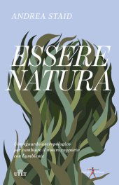 book Essere natura. Uno sguardo antropologico per cambiare il nostro rapporto con l'ambiente