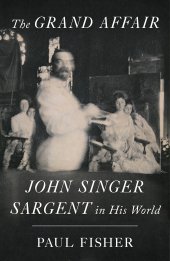 book The Grand Affair: John Singer Sargent in His World