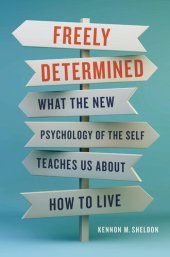 book Freely Determined - What the New Psychology of the Self Teaches Us About How to Live