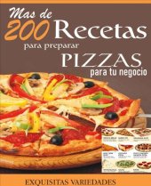 book Mas de 200 recetas para preparar pizzas para tu negocio