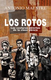 book Los rotos: Las costuras abiertas de la clase obrera