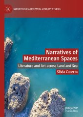 book Narratives of Mediterranean Spaces: Literature and Art across Land and Sea