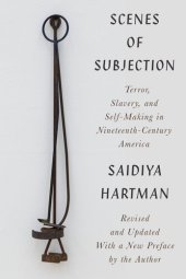 book Scenes of Subjection - Terror, Slavery, and Self-Making in Nineteenth-Century America