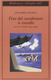 book Fine del carabiniere a cavallo. Saggi letterari (1955-1989)