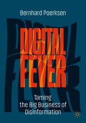 book Digital Fever: Taming the Big Business of Disinformation