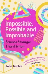 book Impossible, Possible, and Improbable: Science Stranger Than Fiction