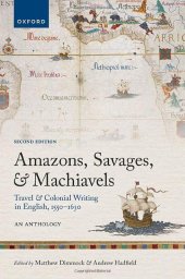 book Amazons, Savages, and Machiavels: Travel and Colonial Writing in English, 1550-1630: An Anthology