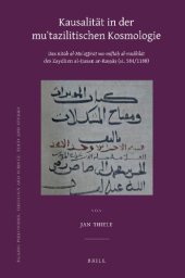 book Kausalität in der mu'tazilitischen Kosmologie: Das "Kitāb al-Mu'aṯṯirāt wa-miftāḥ al-muškilāt" des Zayditen al-Ḥasan ar-Raṣṣāṣ (st. 584/1188)