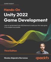 book Hands-On Unity 2022 Game Development: Learn to use the latest Unity 2022 features to create your first video game in the simplest way possible, 3rd Edition