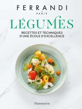 book Légumes : Recettes et techniques d'une école d'excellence