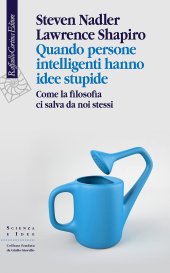 book Quando persone intelligenti hanno idee stupide. Come la filosofia ci salva da noi stessi