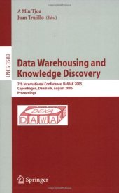 book Data Warehousing and Knowledge Discovery: 7th International Conference, DaWaK 2005, Copenhagen, Denmark, August 22-26, 2005. Proceedings