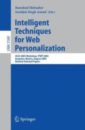 book Intelligent Techniques for Web Personalization: IJCAI 2003 Workshop, ITWP 2003, Acapulco, Mexico, August 11, 2003, Revised Selected Papers