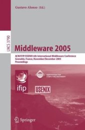 book Middleware 2005: ACM/IFIP/USENIX 6th International Middleware Conference, Grenoble, France, November 28 - December 2, 2005. Proceedings
