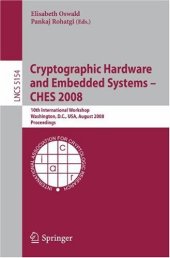 book Cryptographic Hardware and Embedded Systems – CHES 2008: 10th International Workshop, Washington, D.C., USA, August 10-13, 2008. Proceedings