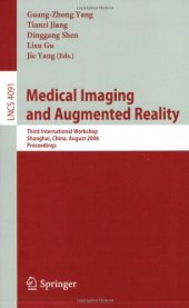 book Medical Imaging and Augmented Reality: Third International Workshop, Shanghai, China, August 17-18, 2006 Proceedings