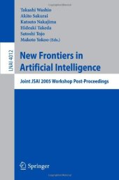 book New Frontiers in Artificial Intelligence: Joint JSAI 2005 Workshop Post-Proceedings