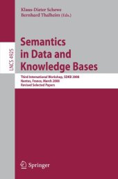 book Semantics in Data and Knowledge Bases: Third International Workshop, SDKB 2008, Nantes, France, March 29, 2008, Revised Selected Papers