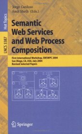 book Semantic Web Services and Web Process Composition: First International Workshop, SWSWPC 2004, San Diego, CA, USA, July 6, 2004, Revised Selected Papers