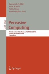 book Pervasive Computing: 4th International Conference, PERVASIVE 2006, Dublin, Ireland, May 7-10, 2006. Proceedings