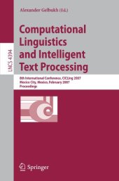 book Computational Linguistics and Intelligent Text Processing: 8th International Conference, CICLing 2007, Mexico City, Mexico, February 18-24, 2007. Proceedings