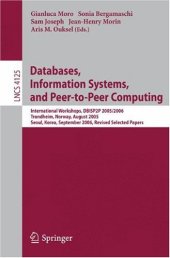 book Databases, Information Systems, and Peer-to-Peer Computing: International Workshops, DBISP2P 2005/2006, Trondheim, Norway, August 28-29, 2005, Seoul, Korea, September 11, 2006, Revised Selected Papers