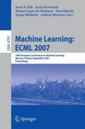 book Machine Learning: ECML 2007: 18th European Conference on Machine Learning, Warsaw, Poland, September 17-21, 2007. Proceedings