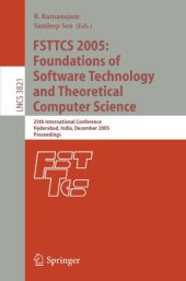 book FSTTCS 2005: Foundations of Software Technology and Theoretical Computer Science: 25th International Conference, Hyderabad, India, December 15-18, 2005. Proceedings