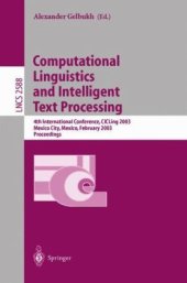 book Computational Linguistics and Intelligent Text Processing: 4th International Conference, CICLing 2003 Mexico City, Mexico, February 16–22, 2003 Proceedings