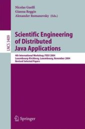 book Scientific Engineering of Distributed Java Applications: 4th International Workshop, FIDJI 2004, Luxembourg-Kirchberg, Luxembourg, November 24-25, 2004, Revised Selected Papers