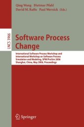 book Software Process Change: International Software Process Workshop and International Workshop on Software Process Simulation and Modeling, SPW/ProSim 2006, Shanghai, China, May 20-21, 2006. Proceedings