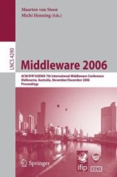 book Middleware 2006: ACM/IFIP/USENIX 7th International Middleware Conference, Melbourne, Australia, November 27-December 1, 2006. Proceedings
