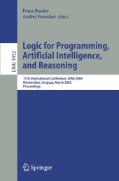 book Logic for Programming, Artificial Intelligence, and Reasoning: 11th International Workshop, LPAR 2004, Montevideo, Uruguay, March 14-18, 2005, Proceedings 
