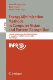 book Energy Minimization Methods in Computer Vision and Pattern Recognition: 5th International Workshop, EMMCVPR 2005, St. Augustine, FL, USA, November 9-11, 2005. Proceedings