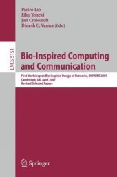 book Bio-Inspired Computing and Communication: First Workshop on Bio-Inspired Design of Networks, BIOWIRE 2007 Cambridge, UK, April 2-5, 2007 Revised Selected Papers