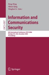 book Information and Communications Security: 8th International Conference, ICICS 2006, Raleigh, NC, USA, December 4-7, 2006. Proceedings