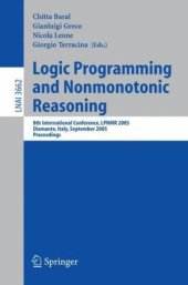 book Logic Programming and Nonmonotonic Reasoning: 8th International Conference, LPNMR 2005, Diamante, Italy, September 5-8, 2005. Proceedings