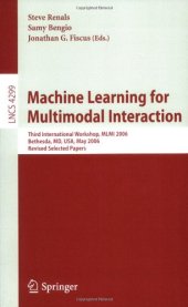 book Machine Learning for Multimodal Interaction: Third International Workshop, MLMI 2006, Bethesda, MD, USA, May 1-4, 2006, Revised Selected Papers