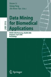 book Data Mining for Biomedical Applications: PAKDD 2006 Workshop, BioDM 2006, Singapore, April 9, 2006. Proceedings
