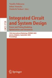 book Integrated Circuit and System Design. Power and Timing Modeling, Optimization and Simulation: 15th International Workshop, PATMOS 2005, Leuven, Belgium, September 21-23, 2005. Proceedings