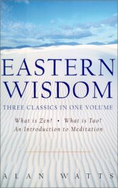 book Eastern Wisdom: What Is Zen?, What Is Tao? an Introduction to Meditation