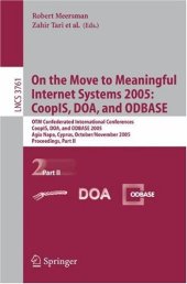 book On the Move to Meaningful Internet Systems 2005: CoopIS, DOA, and ODBASE: OTM Confederated International Conferences, CoopIS, DOA, and ODBASE 2005, Agia Napa, Cyprus, October 31 - November 4, 2005, Proceedings Part II