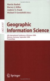 book Geographic Information Science: 4th International Conference, GIScience 2006, Münster, Germany, September 20-23, 2006. Proceedings