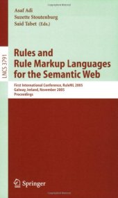 book Rules and Rule Markup Languages for the Semantic Web: First International Conference, RuleML 2005, Galway, Ireland, November 10-12, 2005. Proceedings