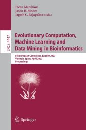 book Evolutionary Computation,Machine Learning and Data Mining in Bioinformatics: 5th European Conference, EvoBIO 2007, Valencia, Spain, April 11-13, 2007. Proceedings