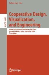 book Cooperative Design, Visualization, and Engineering: Second International Conference, CDVE 2005, Palma de Mallorca, Spain, September 18-21, 2005. Proceedings