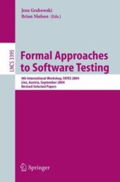 book Formal Approaches to Software Testing: 4th International Workshop, FATES 2004, Linz, Austria, September 21, 2004, Revised Selected Papers